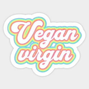 Vegan virgin; proud; meat eater; carnivore; love meat; hate vegans; meat  lover; funny Sticker